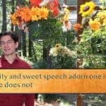 Humility and sweet speech adorn one in beauty— / All else does not