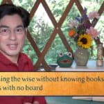 Addressing the wise without knowing books—like playing / At chess with no board