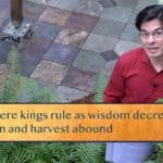 Where kings rule as wisdom decrees / Rain and harvest abound