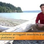 To overpower arrogant insolence practice / Inborn patience